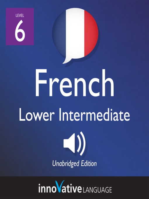 Learn French Level 6 Lower Intermediate French Toronto Public Library Overdrive 